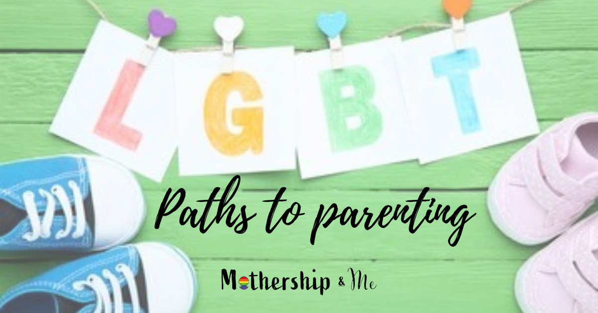 LGBT Parenting Options - Ivf - Adoption - Surrogacy | Mothership & Me